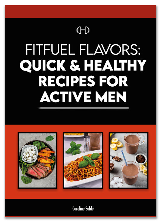 FitFuel flavors: quick & healthy recipes for active men